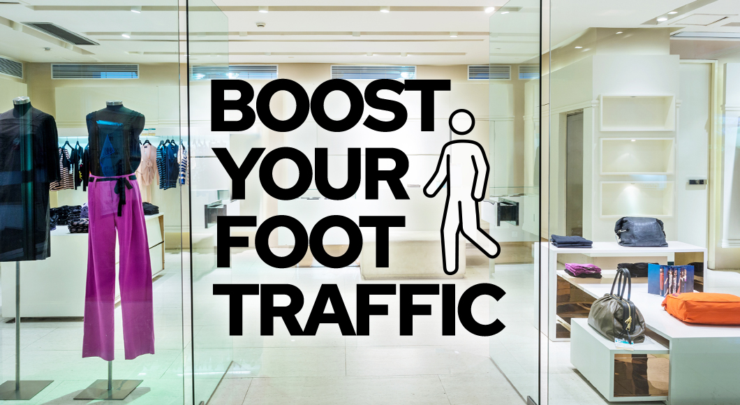 8 Ways to Foot Traffic, How to Increase Your Store Visits